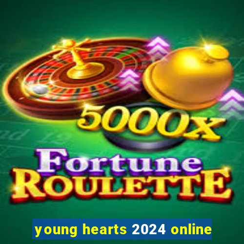 young hearts 2024 online